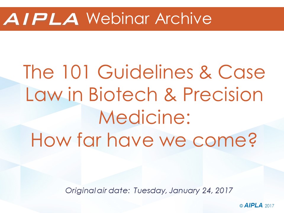 Webinar Archive - 1/24/17 - The 101 Guidelines and Case Law in Biotech and Precision Medicine